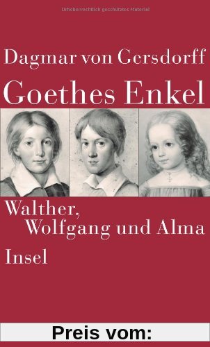 Goethes Enkel: Walther, Wolfgang und Alma